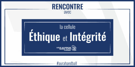 Rencontre avec la cellule Éthique et Intégrité de la Ligue AURA