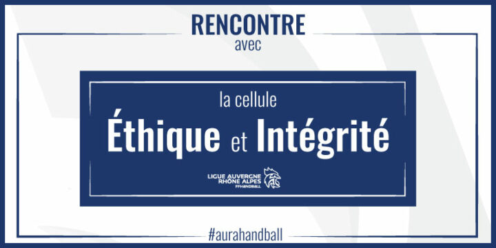 Rencontre avec la cellule Éthique et Intégrité de la Ligue AURA