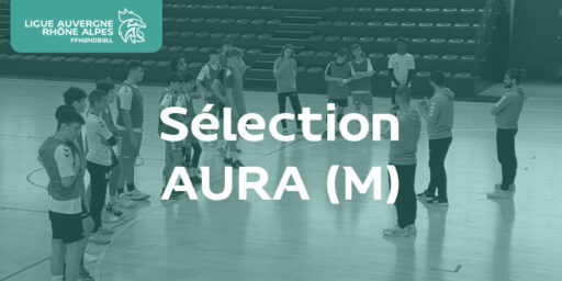 Sélection AURA (M) | Retour sur le tournoi de préparation aux Interligues