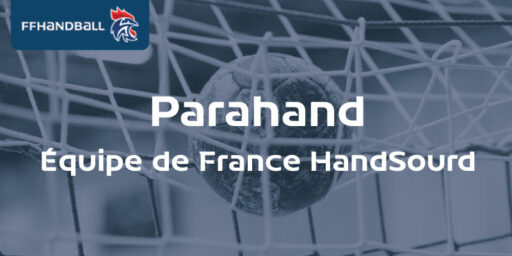 Parahand | Nouveau rassemblement pour l’Équipe de France HandSourd !